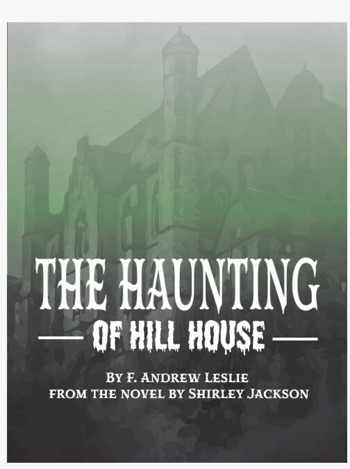 THE HAUNTING OF HILL HOUSE By F. Andrew Leslie, from the novel by Shirley Jackson