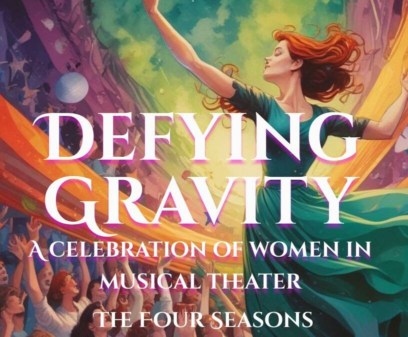 “Defying Gravity; A Celebration of Women in Musical Theater” Four Seasons Chamber Orchestra Concert