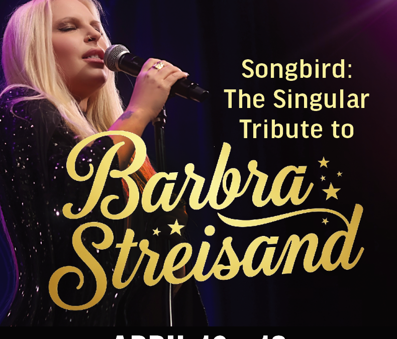 Songbird: The Singular Tribute to Barbra Streisand