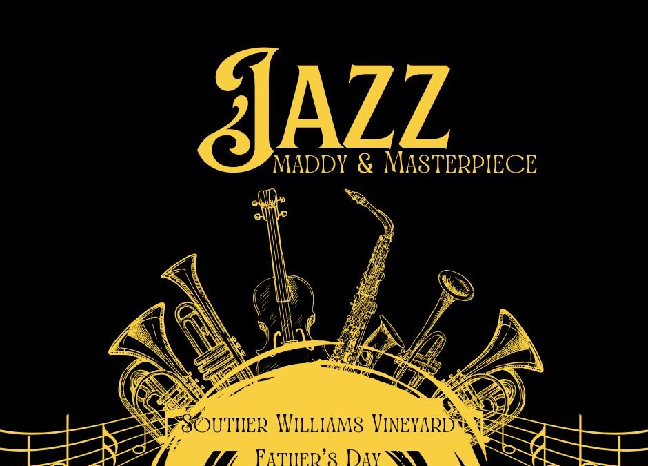 Father’s Day Jazz, Wine & Bites at Souther Williams Vineyard